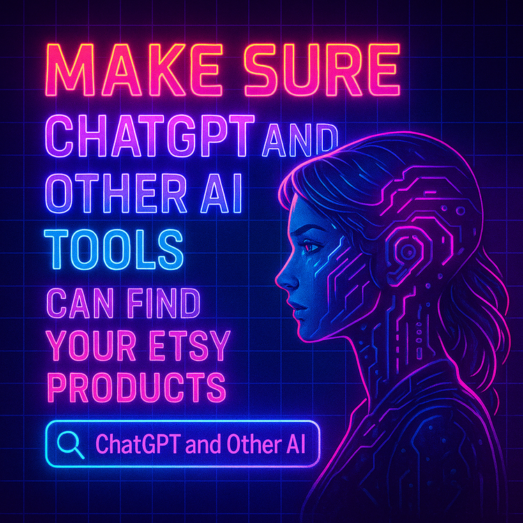 Make Sure ChatGPT and Other AI Tools Can Find Your Etsy Products in Generative Search